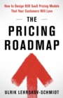 Image for Pricing Roadmap: How to Design B2B SaaS Pricing Models That Your Customers Will Love