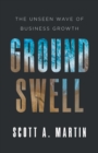 Image for Groundswell : The Unseen Wave of Business Growth