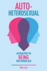 Image for Autoheterosexual : Attracted to Being the Other Sex