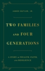 Image for Two Families and Four Generations : A Story of Wealth, Faith, and Resilience