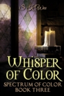 Image for Whisper of Color : Spectrum of Color Book Three