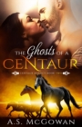 Image for The Ghosts of a Centaur