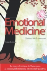 Image for Emotional Medicine : Guarisci con le emozioni