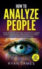 Image for How to Analyze People : How to Read Anyone Instantly Using Body Language, Personality Types, and Human Psychology