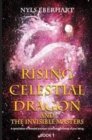 Image for Rising Celestial Dragon and the Invisible Masters