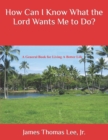 Image for How Can I Know What the Lord Wants Me to Do?