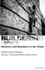 Image for Buildering-Spots - Klettern und Bouldern in der Stadt : Buildering Grundlagen / Kletter- &amp; Boulderfuhrer Deutschland