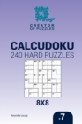 Image for Creator of puzzles - Calcudoku 240 Hard Puzzles 8x8 (Volume 7)