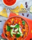 Image for The New Taco Soup Cookbook : Discover a New Way to Enjoy Tacos with 50 Delicious Taco Soup Recipes