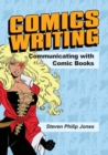 Image for Comics Writing : Communicating with Comic Books