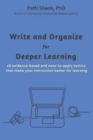 Image for Write and Organize for Deeper Learning : 28 evidence-based and easy-to-apply tactics that will make your instruction better for learning