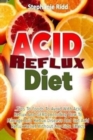 Image for Acid Reflux Diet : Tips to Foods to Avoid With Acid Reflux and GERD Including How to Manage Acid Reflux Disease and Get Acid Reflux Relief without Any Side Effect!