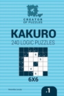 Image for Creator of puzzles - Kakuro 240 Logic Puzzles 6x6 (Volume 1)