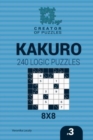 Image for Creator of puzzles - Kakuro 240 Logic Puzzles 8x8 (Volume 3)
