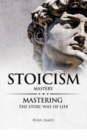 Image for Stoicism : Mastery - Mastering The Stoic Way of Life