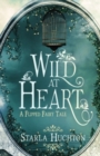 Image for Wild at Heart : A Flipped Fairy Tale