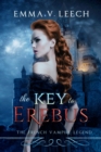 Image for The Key to Erebus : Les Corbeaux: The French Vampire Legend Book 1