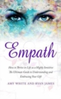 Image for Empath : How to Thrive in Life as a Highly Sensitive - The Ultimate Guide to Understanding and Embracing Your Gift