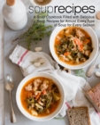 Image for Soup Recipes : A Soup Cookbook Filled with Delicious Soup Recipes for Almost Every Types of Soup for Every Season