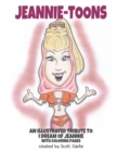 Image for Jeannie-toons, an illustrated tribute to &quot;I Dream of Jeannie&quot; : Jeannie-toons, a tribute to &quot;I Dream of Jeannie&quot; with illustrations and verse and coloring pages