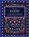 Image for Persian Food : An Easy Persian Cookbook for Cooking Classical Persian Food