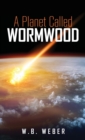 Image for A Planet Called Wormwood
