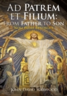 Image for Ad Patrem et Filium : From Father to Son: Noli Flere Resurget