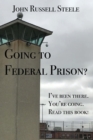 Image for Going To Federal Prison?