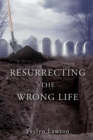 Image for Resurrecting the Wrong Life
