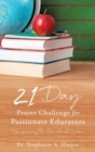 Image for 21 Day Prayer Challenge for Passionate Educators