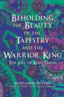 Image for Beholding the Beauty of the Tapestry and the Warrior KIng