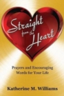 Image for Straight from the Heart : Prayers and Encouraging Words for Your Life