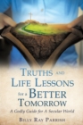 Image for Truths and Life Lessons for A Better Tomorrow