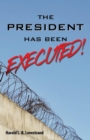 Image for The President Has Been EXECUTED!