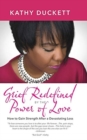 Image for Grief Redefined by the Power of Love : How to Gain Strength and Courage After a Devastating Loss