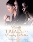 Image for Pricilla, Trials of a Praying Mother