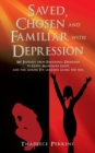 Image for Saved, Chosen and Familiar with Depression