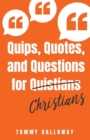 Image for Quips, Quotes, and Questions for Quistians Christians