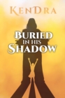 Image for Buried In His Shadow