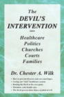 Image for The DEVIL&#39;S INTERVENTION into Healthcare Politics Churches Courts Families