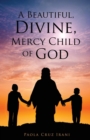 Image for A Beautiful, Divine, Mercy Child of God