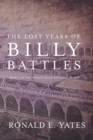 Image for The Lost Years of Billy Battles : Book 3 in the Finding Billy Battles Trilogy