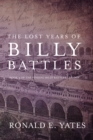 Image for Lost Years of Billy Battles: Book 3 of the Finding Billy Battles Trilogy.