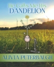 Image for He Calls Me His Dandelion