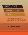 Image for Executive Employment Law : A Handbook for Minnesota Executives