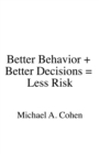 Image for Better Behavior + Better Decisions = Less Risk