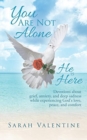 Image for You are not Alone. He is Here