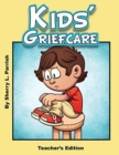 Image for Kids&#39; Griefcare Teacher&#39;s Edition