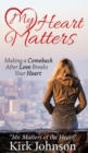 Image for My Heart Matters : Making a Comeback After Love Breaks Your Heart