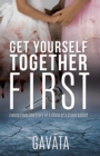 Image for Get Yourself Together First